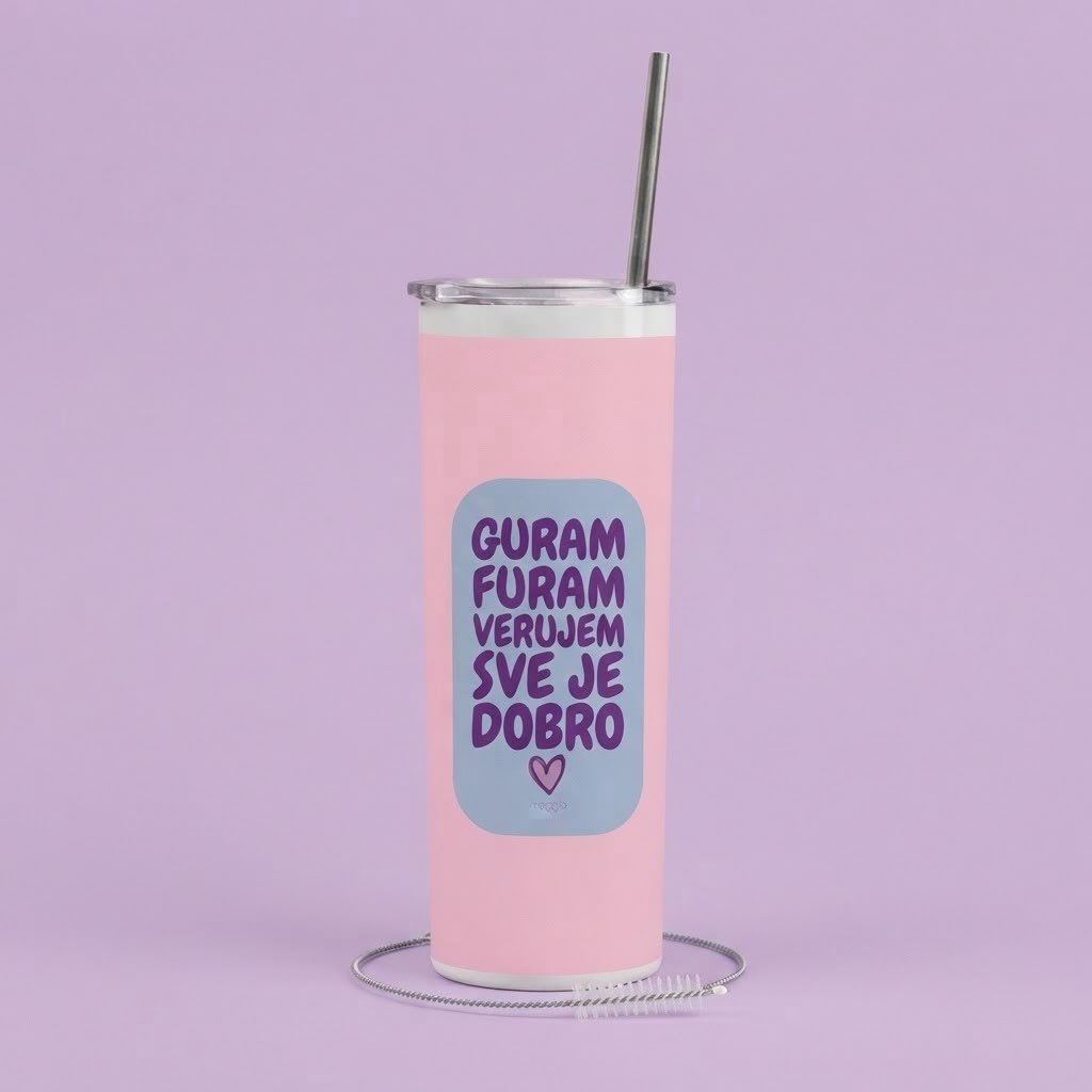 Roze tumbler sa natpisom Guram furam verujem sve je dobro i srcem